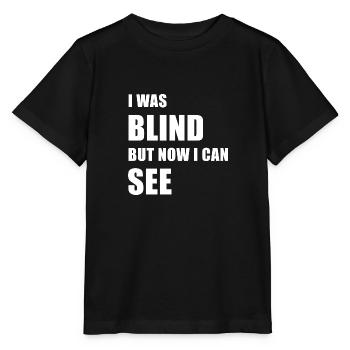 J'étais aveugle mais maintenant je peux voir - T-shirt bio MINI CREATOR Stanley/Stella Enfant - noir - Devant - Mikhail (115cm)