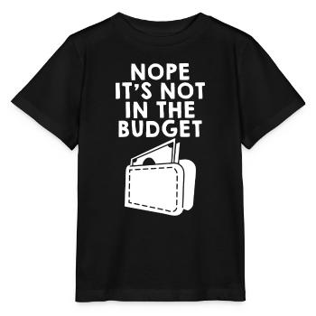 Nope It's Not In The Budget 2 - Stanley/Stella MINI CREATOR Kids’ T-Shirt - black - Front - Mikhail (115cm)