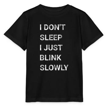 I Don t Sleep I Just Blink Slowly - Stanley/Stella MINI CREATOR Kids’ T-Shirt - black - Front - Mikhail (115cm)