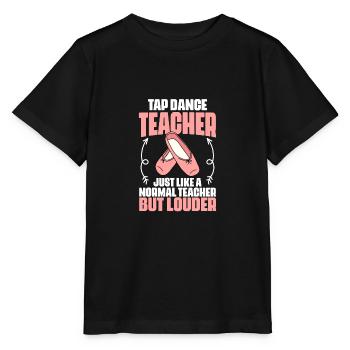 Tap Dance Teacher Funny Tap Dancing For Tap Dance - Stanley/Stella Kinder T-Shirt MINI CREATOR  - Schwarz - Vorne - Mikhail (115cm)