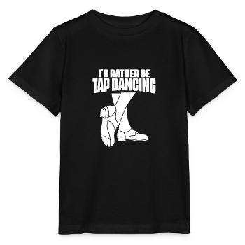I'd Rather Be Funny Tap Dancing Tap Dancer Tap - Stanley/Stella Kinder T-Shirt MINI CREATOR  - Schwarz - Vorne - Mikhail (115cm)