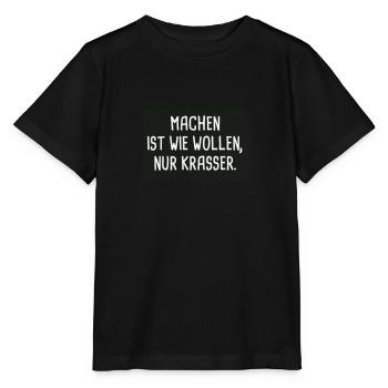Machen ist wie Wollen, nur krasser! - Stanley/Stella Kinder T-Shirt MINI CREATOR  - Schwarz - Vorne - Mikhail (115cm)
