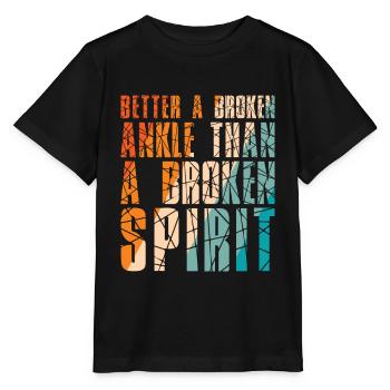 Better a broken ankle than a broken spirit - Stanley/Stella Kinder T-Shirt MINI CREATOR  - Schwarz - Vorne - Mikhail (115cm)