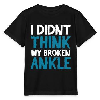 I didnt think my broken ankle - Stanley/Stella Kinder T-Shirt MINI CREATOR  - Schwarz - Vorne - Mikhail (115cm)