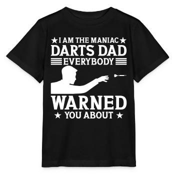 I am the maniac darts dad everybody warned you abo - Stanley/Stella Kinder T-Shirt MINI CREATOR  - Schwarz - Vorne - Mikhail (115cm)