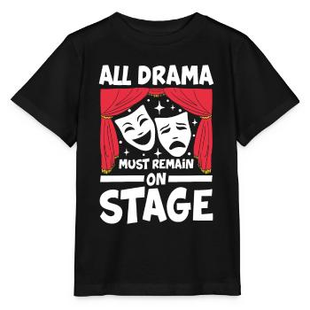 All Drama Must Remain On Stage - Stanley/Stella Kinder T-Shirt MINI CREATOR  - Schwarz - Vorne - Mikhail (115cm)