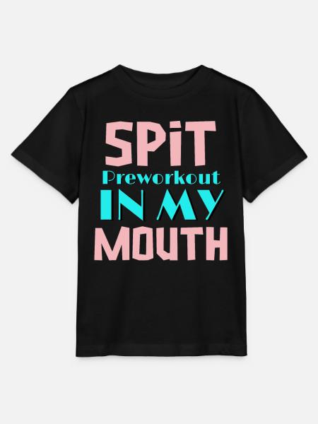 Spit Preworkout In My Mouth Funny Sarcastic Gym - Stanley/Stella MINI CREATOR Kids’ T-Shirt - black