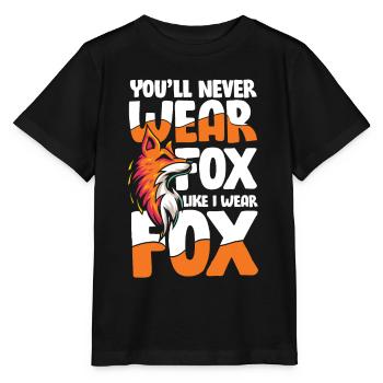 You'll Never Wear Fox Like I Wear Fox für einen - Stanley/Stella Kinder T-Shirt MINI CREATOR  - Schwarz - Vorne - Mikhail (115cm)