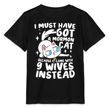I Must Have Got A Mormon Cat 9 für einen - Stanley/Stella Kinder T-Shirt MINI CREATOR  - Schwarz - Vorne - Mikhail (115cm)