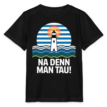 Na Denn Man Tau Leuchtturm Maritim Motiv - Stanley/Stella Kinder T-Shirt MINI CREATOR  - Schwarz - Vorne - Mikhail (115cm)