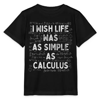 Wish Life Was As Simple As Calculus Mathematician - Stanley/Stella Kinder T-Shirt MINI CREATOR  - Schwarz - Vorne - Mikhail (115cm)