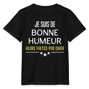 je suis de bonne humeur alors faites pas chier - T-shirt bio MINI CREATOR Stanley/Stella Enfant - noir - Devant - Mikhail (115cm)