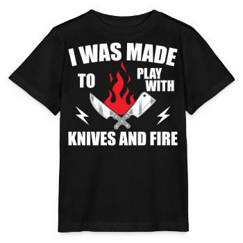 i was made to play with knives and fire - Cooking - Stanley/Stella MINI CREATOR Kids’ T-Shirt - black - Front - Mikhail (115cm)