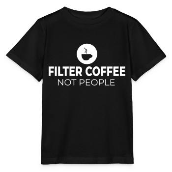 filter coffee not people Anti fascisme Racisme - T-shirt bio MINI CREATOR Stanley/Stella Enfant - noir - Devant - Mikhail (115cm)