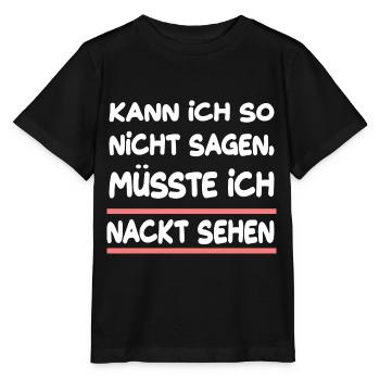 Kann Ich So Nicht Sagen Müsste Ich Nackt Sehen - Stanley/Stella Kinder T-Shirt MINI CREATOR  - Schwarz - Vorne - Mikhail (115cm)