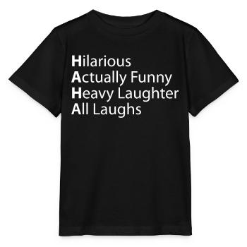 Haha hilarious, actually heavy laughter - Stanley/Stella MINI CREATOR Kids’ T-Shirt - black - Front - Mikhail (115cm)