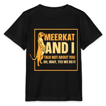 Meerkat & i talk not about you - Stanley/Stella Kinder T-Shirt MINI CREATOR  - Schwarz - Vorne - Mikhail (115cm)