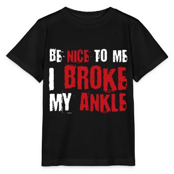 Be nice to me I broke my ankle - Stanley/Stella Kinder T-Shirt MINI CREATOR  - Schwarz - Vorne - Mikhail (115cm)