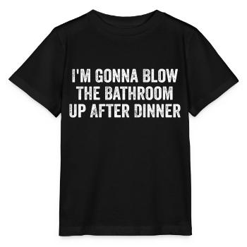 Ich werde das Badezimmer nach dem Abendessen in die Luft jagen | Komisch - Stanley/Stella Kinder T-Shirt MINI CREATOR  - Schwarz - Vorne - Mikhail (115cm)