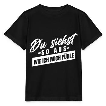 Du siehst so aus wie ich mich fühle - Stanley/Stella Kinder T-Shirt MINI CREATOR  - Schwarz - Vorne - Mikhail (115cm)