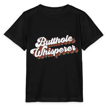 Butthole Whisperer Funny Saying - Stanley/Stella MINI CREATOR Kids’ T-Shirt - black - Front - Mikhail (115cm)