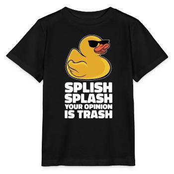 Cool Splish Splash Your Opinion Is Trash Duckie Ru - Stanley/Stella Kinder T-Shirt MINI CREATOR  - Schwarz - Vorne - Mikhail (115cm)
