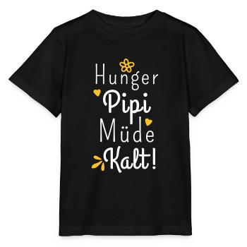 Hunger Pipi Müde Kalt - Lustiger Spruch Frauen - Stanley/Stella Kinder T-Shirt MINI CREATOR  - Schwarz - Vorne - Mikhail (115cm)