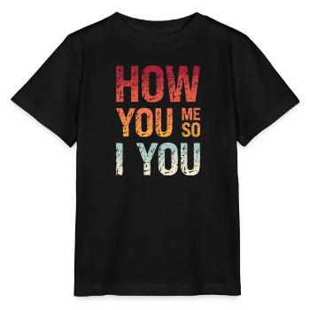 Denglish Wie Du Mir So Ich Dir How You Me So I You - Stanley/Stella Kinder T-Shirt MINI CREATOR  - Schwarz - Vorne - Mikhail (115cm)