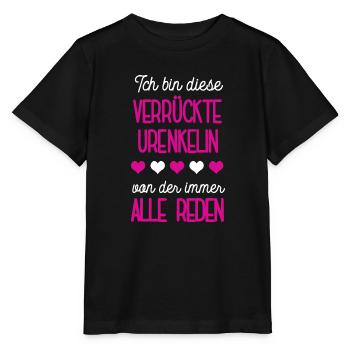 Verrückte Urenkelin Spruch Ur Enkeltochter Enkelin - Stanley/Stella Kinder T-Shirt MINI CREATOR  - Schwarz - Vorne - Mikhail (115cm)