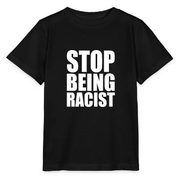 Stop being racist - Stanley/Stella MINI CREATOR Kids’ T-Shirt - black - Front - Mikhail (115cm)