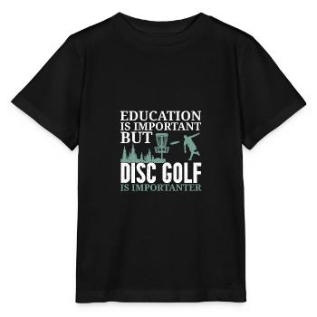 Bildung ist wichtig, aber Disc Golf ist noch wicht - Stanley/Stella Kinder T-Shirt MINI CREATOR  - Schwarz - Vorne - Mikhail (115cm)