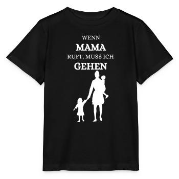 Wenn Mama ruft muss ich gehen Mama Mutter Kind - Stanley/Stella Kinder T-Shirt MINI CREATOR  - Schwarz - Vorne - Mikhail (115cm)