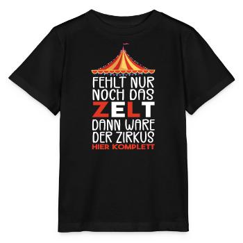 Fehlt nur noch das ZELT, Der zirkus HIER KOMPLETT - Stanley/Stella Kinder T-Shirt MINI CREATOR  - Schwarz - Vorne - Mikhail (115cm)