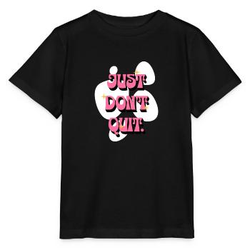 Just Don't Quit Positive Affirmationen Pink Frauen - Stanley/Stella Kinder T-Shirt MINI CREATOR  - Schwarz - Vorne - Mikhail (115cm)