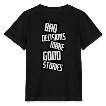 bad decisions great stories - Stanley/Stella MINI CREATOR Kids’ T-Shirt - black - Front - Mikhail (115cm)