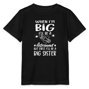 I'll Be A Big Sister Astronaut New Big Sisters - Stanley/Stella MINI CREATOR Kids’ T-Shirt - black - Front - Mikhail (115cm)