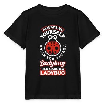 Entomologist Ladybirds Entomology Always Be A - Stanley/Stella Kinder T-Shirt MINI CREATOR  - Schwarz - Vorne - Mikhail (115cm)