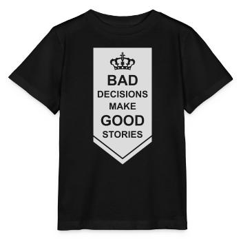 bad decisions great stories - Stanley/Stella MINI CREATOR Kids’ T-Shirt - black - Front - Mikhail (115cm)