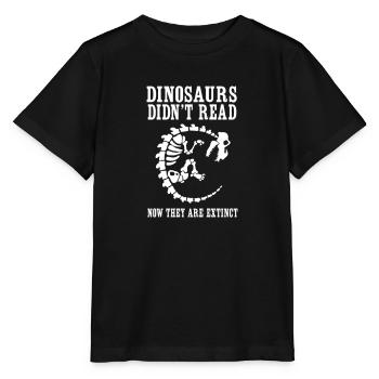 Dinosaurs Didn't Read Now They Are Extinct - Stanley/Stella MINI CREATOR Kids’ T-Shirt - black - Front - Mikhail (115cm)