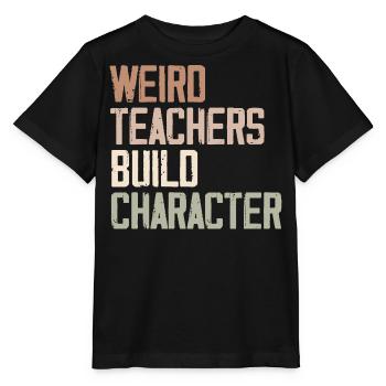 Weird Teachers Build Character - Funny Sayings - T-shirt bio MINI CREATOR Stanley/Stella Enfant - noir - Devant - Mikhail (115cm)