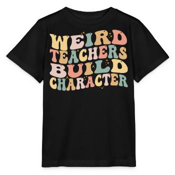 Weird Teachers Build Character - Funny Sayings - T-shirt bio MINI CREATOR Stanley/Stella Enfant - noir - Devant - Mikhail (115cm)