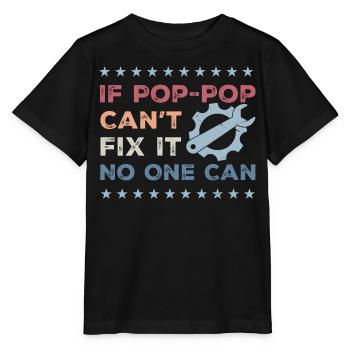 Wenn Pop-Pop es nicht reparieren kann, kann es niemand - Vatertag - Stanley/Stella Kinder T-Shirt MINI CREATOR  - Schwarz - Vorne - Mikhail (115cm)