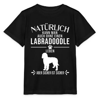 Labradoodle - Natürlich kann man auch ohne... - Stanley/Stella Kinder T-Shirt MINI CREATOR  - Schwarz - Vorne - Mikhail (115cm)