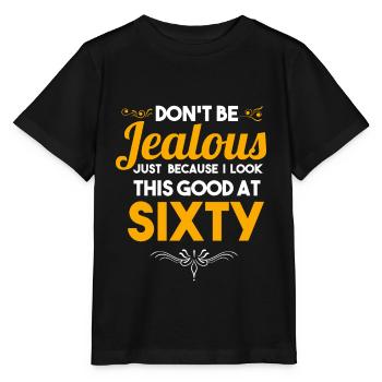 60 th Birthday Celebration Gift Don't Be Jealous - Stanley/Stella MINI CREATOR Kids’ T-Shirt - black - Front - Mikhail (115cm)