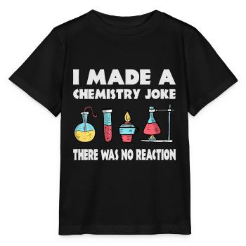 Je plaisante avec la chimie, il n’y a pas eu de réaction - T-shirt bio MINI CREATOR Stanley/Stella Enfant - noir - Devant - Mikhail (115cm)