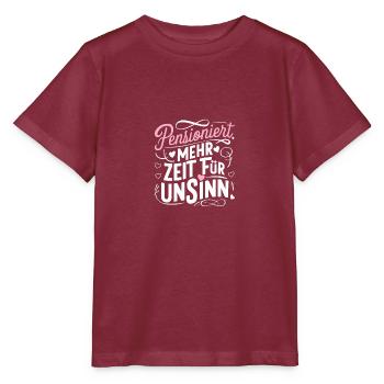 Pensioniert Unsinn Zeit Rentner Ruhestand - Stanley/Stella Kinder T-Shirt MINI CREATOR  - Burgunderrot - Vorne - Kain (125cm)