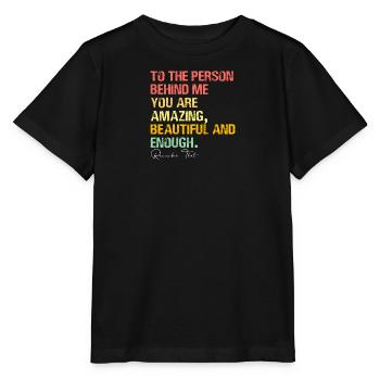 Person Behind Me You Are Amazing Beautiful Enough - Stanley/Stella MINI CREATOR Kids’ T-Shirt - black - Front - Mikhail (115cm)