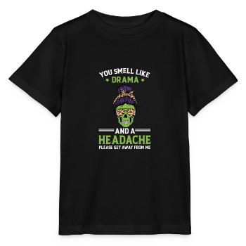 You smell of drama and headache funny zit - Stanley/Stella MINI CREATOR Kids’ T-Shirt - black - Front - Mikhail (115cm)