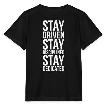 Stay Driven Stay Disciplined Stay Dedicated - Stanley/Stella MINI CREATOR Kids’ T-Shirt - black - Front - Mikhail (115cm)