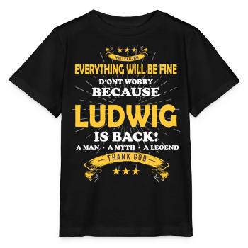 Everything will be fine Ludwig Is back - Stanley/Stella MINI CREATOR Kids’ T-Shirt - black - Front - Mikhail (115cm)